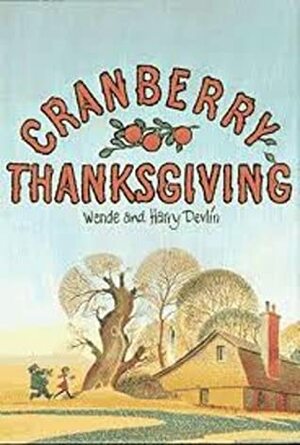 Cranberry Thanksgiving by Harry Devlin, Wende Devlin
