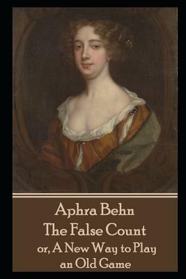 Aphra Behn - The False Count: or, A New Way to Play an Old Game by Aphra Behn