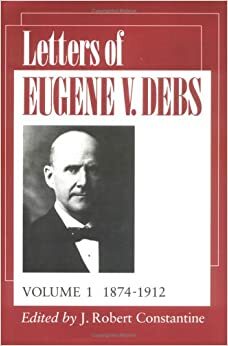 Letters of Eugene V. Debs: 3 Vols by Eugene V. Debs, J Constantine, J. Robert Constantine