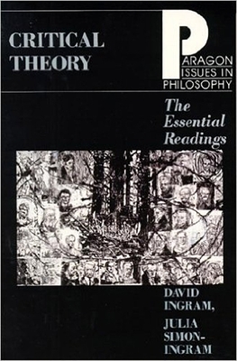 Critical Theory: The Essential Readings by David Ingram