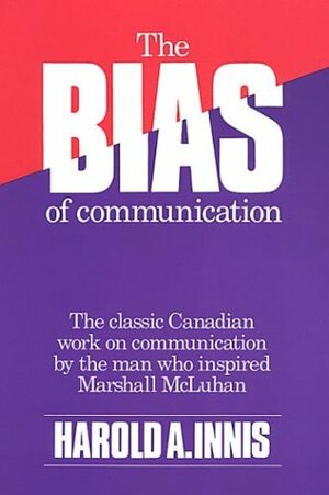 The Bias of Communication by Harold A. Innis