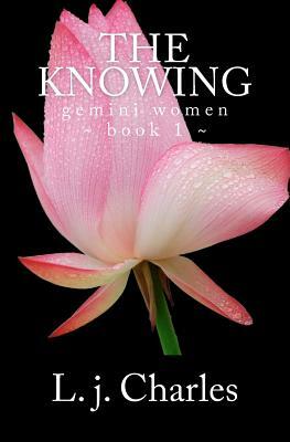 The Knowing: The Gemini Women Trilogy (Book 1) by L. J. Charles