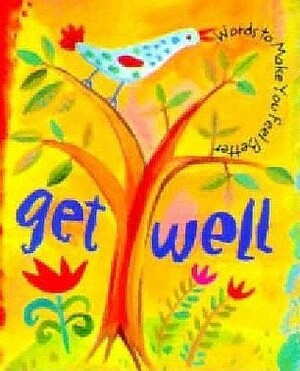 Get Well: Words To Make You Feel Better by Donna Ingemanson