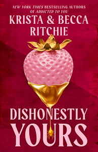 Dishonestly Yours by Krista Ritchie, Becca Ritchie