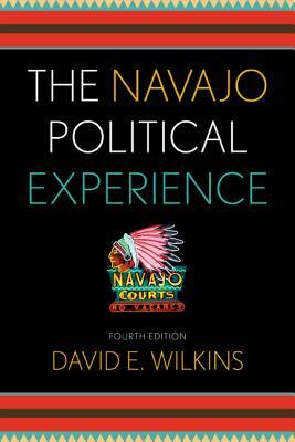 The Navajo Political Experience by David E. Wilkins