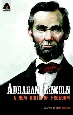 Abraham Lincoln: From the Log Cabin to the White House: Campfire Heroes Line by Lewis Helfand