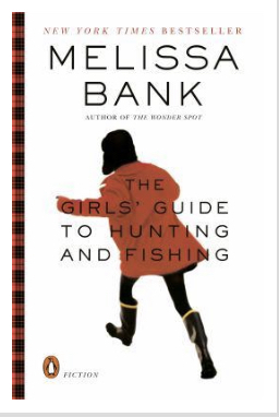 The Girls Guide to Hunting and Fishing by Melissa Bank