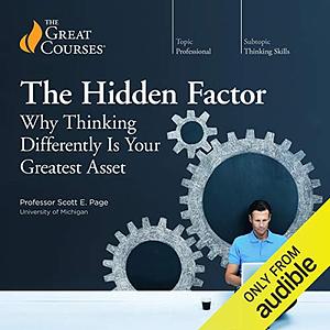 The Hidden Factor: Why Thinking Differently Is Your Greatest Asset by Scott Page