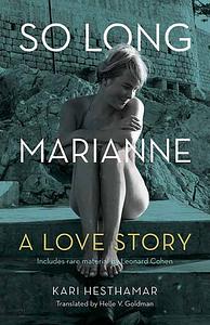 So Long, Marianne: A Love Story by Helle Goldman, Kari Hesthamar