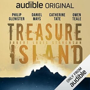 Treasure Island by Robert Louis Stevenson, Daniel Hays, Philip Glenister, Daniel Mays, Marty Ross, Catherine Tate, Owen Teale, Philip Glenster