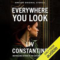 Everywhere You Look by Liv Constantine