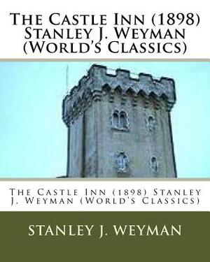 The Castle Inn (1898) Stanley J. Weyman (World's Classics) by Stanley J. Weyman