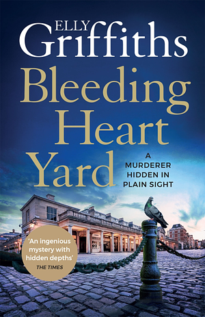 Bleeding Heart Yard by Elly Griffiths