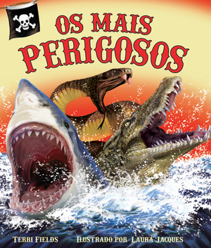 OS Mais Perigosos (the Most Dangerous in Portuguese) by Terri Fields