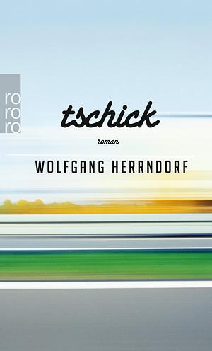 Tschick: ein Leseprojekt zu dem gleichnamigen Roman von Wolfgang Herrendorf by Wolfgang Herrndorf