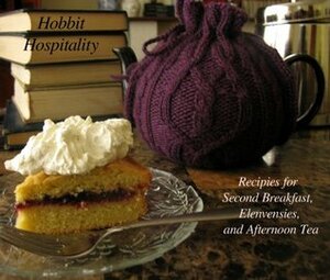 Hobbit Hospitality: Recipes for Second Breakfast, Elevenses, and Afternoon Tea by Karen Jones