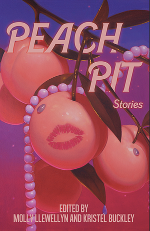 Peach Pit by Kristel Emma Buckley, Molly Llewellyn