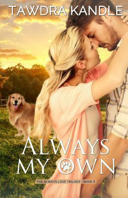 Always My Own: The Always Love Trilogy Book 2 by Tawdra Kandle