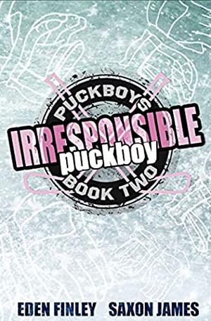 Irresponsible Puckboy by Eden Finley, Saxon James