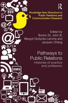 Pathways to Public Relations: Histories of Practice and Profession by 