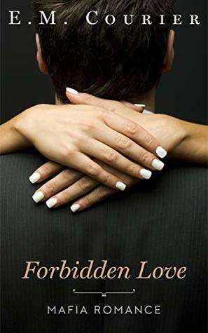 Forbidden Love by E.M. Courier