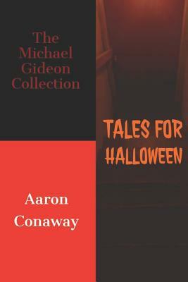 Tales for Halloween: The Michael Gideon Collection by Aaron Conaway