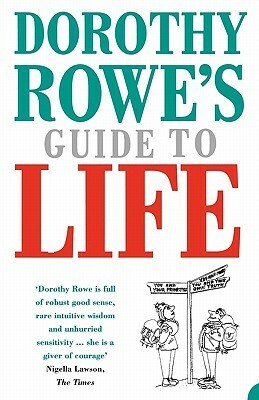Dorothy Rowe's Guide to Life by Dorothy Rowe