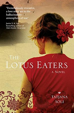 The Lotus Eaters by Tatjana Soli