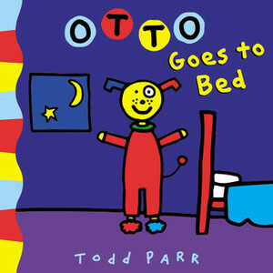 Otto Goes to Bed by Todd Parr