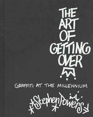 The Art of Getting Over by Stephen Powers, Stephen Powers