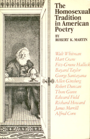 The Homosexual Tradition in American Poetry by Robert K. Martin