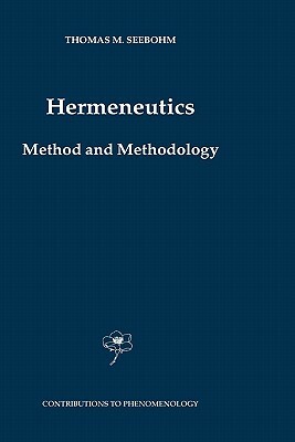 Hermeneutics. Method and Methodology by Thomas M. Seebohm