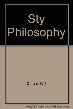 The Story of Philosophy: The Lives and Opinions of the Great Philosophers by Will Durant