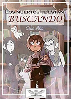 Los Muertos Te Están Buscando by Celia Añó