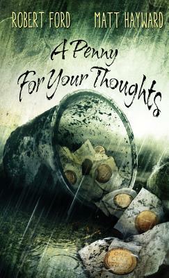 A Penny For Your Thoughts: (The Lowback Series - Book 1) by Robert Ford, Matt Hayward