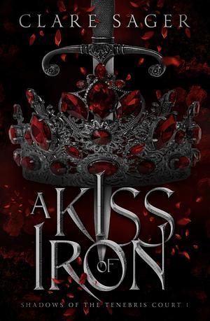 A Kiss of Iron by Clare Sager