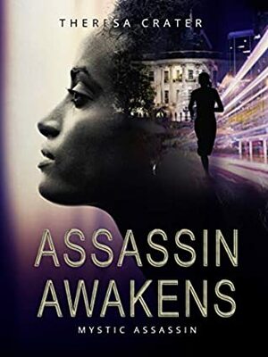 Assassin Awakens (Mystic Assassin Book 1) by Theresa Crater