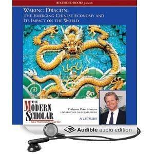 The Modern Scholar: Waking Dragon The Emerging Chinese Economy and Its Impact on the World by Peter Navarro, Peter Navarro