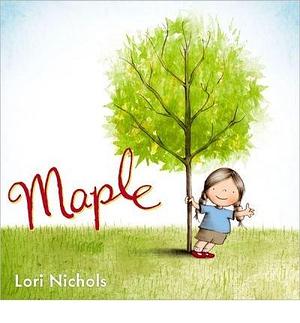 Maple by Nichols, Lori (2014) Hardcover by Lori Nichols, Lori Nichols