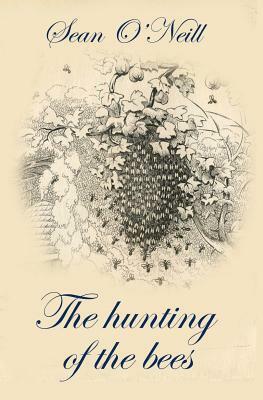 The hunting of the bees by Sean O'Neill