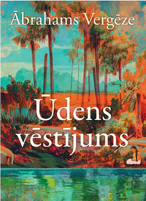 Ūdens vēstījums by Abraham Verghese