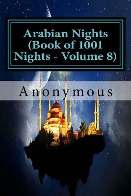 Arabian Nights (Book of 1001 Nights - Volume 8) by Anonymous