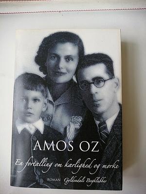 En fortællig om kærlighed og mørke by Amos Oz