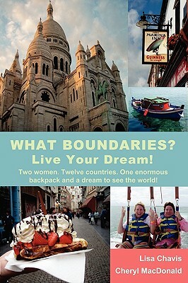 What Boundaries? Live Your Dream! by Cheryl MacDonald, Lisa Chavis