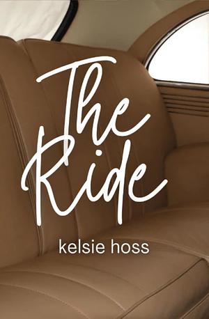 The Ride  by Kelsie Hoss