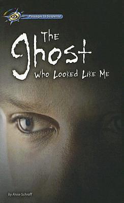 Ghost Who Looked Like Me by Anne E. Schraff, Anne E. Schraff