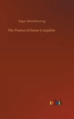 The Poems of Heine Complete by Edgar Alfred Bowring