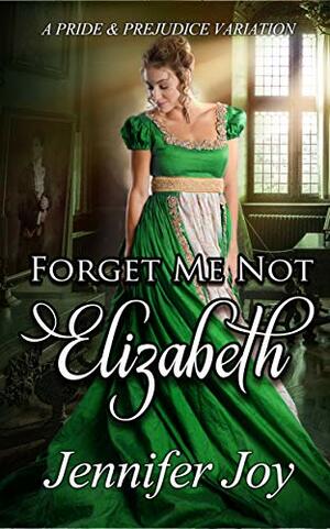 Forget Me Not, Elizabeth by Jennifer Joy