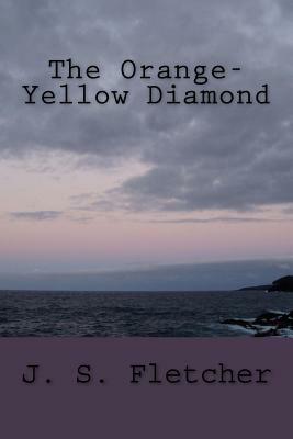 The Orange-Yellow Diamond by J. S. Fletcher