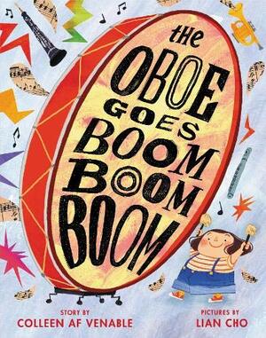 The Oboe Goes Boom Boom Boom by Colleen AF Venable, Lian Cho